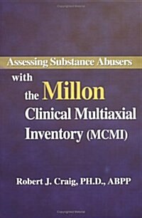 Assessing Substance Abusers With the Millon Clinical Multiaxial Inventory (MCMI) (Hardcover)