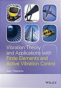 Vibration Theory and Applications with Finite Elements and Active Vibration Control (Hardcover)