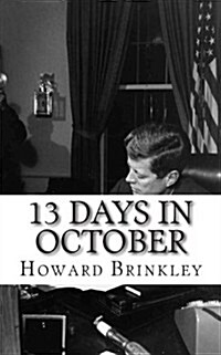 13 Days in October: A History of the Cuban Missile Crisis (Paperback)