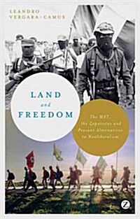 Land and Freedom : The MST, the Zapatistas and Peasant Alternatives to Neoliberalism (Hardcover)
