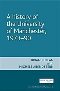 A History of the University of Manchester, 1973 90 (Paperback)