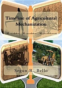 Timeline of Agrcultural Mechanization (Paperback)