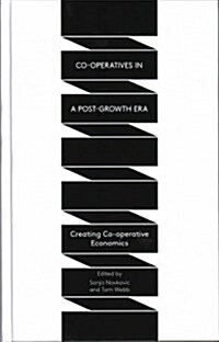 Co-Operatives in a Post-Growth Era : Creating Co-Operative Economics (Hardcover)