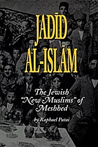 Jadid Al-Islam: The Jewish New Muslims of Meshhed (Paperback)