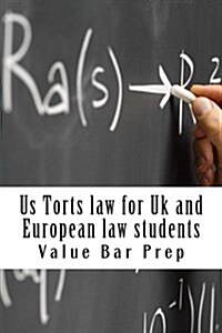 Us Torts Law for UK and European Law Students: Includes I-R-A-C Writting! (Paperback)
