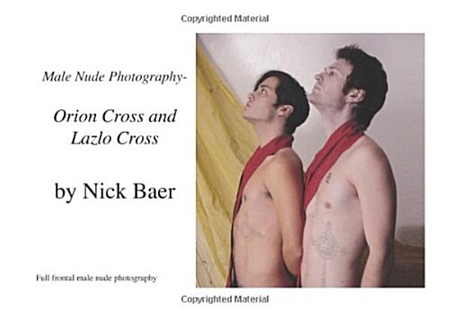 Male Nude Photography- Orion Cross and Lazlo Cross (Paperback)