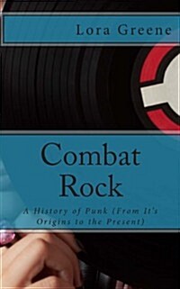 Combat Rock: A History of Punk (from Its Origins to the Present) (Paperback)