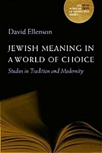 Jewish Meaning in a World of Choice: Studies in Tradition and Modernity Volume 9 (Hardcover)