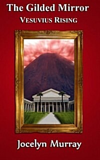 The Gilded Mirror: Vesuvius Rising (Paperback)