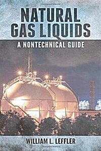 Natural Gas Liquids: A Nontechnical Guide (Hardcover)