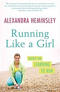 Running Like a Girl: Notes on Learning to Run (Paperback)