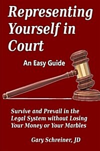 Representing Yourself in Court: Survive and Prevail in the Legal System Without Losing Your Money or Your Marbles (Paperback)
