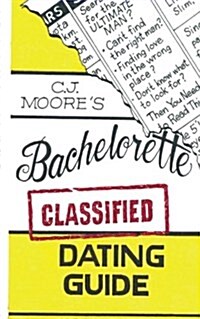 Cj Moores Bachelorette Classified Dating Guide (Paperback)