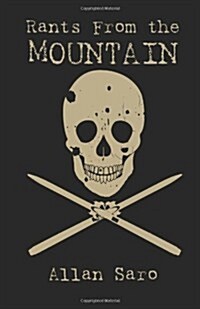 Rants from the Mountain: The Unofficial Guide to Everything Ski Resorts Dont Want You to Know about (Paperback)