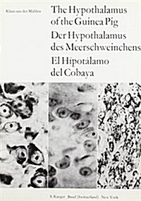 The Hypothalamus of the Guinea Pig / der hypothalamus des meerschweinchens / El Hipotalamo del Cobaya (Paperback, 1st, Multilingual)