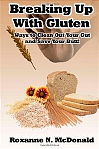 Breaking Up With Gluten (Paperback)