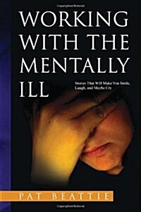 Working with the Mentally Ill (Paperback)