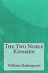 The Two Noble Kinsmen (Paperback)