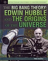 The Big Bang Theory: Edwin Hubble and the Origins of the Universe (Library Binding)