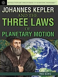 Johannes Kepler and the Three Laws of Planetary Motion (Library Binding)