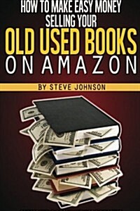 How to Make Easy Money Selling Your Old Used Books on Amazon (Paperback, 3rd)