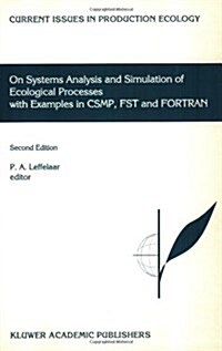 On Systems Analysis and Simulation of Ecological Processes with Examples in Csmp, Fst and FORTRAN (Paperback, 2)