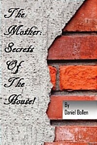 The Mother! Secrets of the House (Paperback)