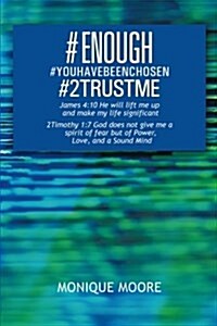 #Enough#youhavebeenchosen#2trustme (Paperback)