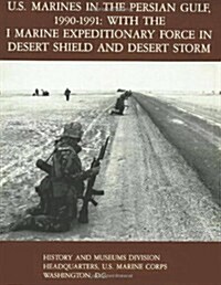 U.S. Marines in the Persian Gulf, 1990-1991 - With the I Marine Expeditionary Force in Desert Shield and Desert Storm (Paperback)