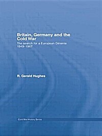 Britain, Germany and the Cold War : The Search for a European Detente 1949–1967 (Paperback)