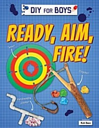 Ready, Aim, Fire! (Paperback)