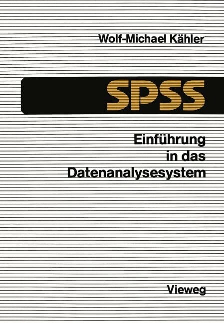 Einf?rung in Das Datenanalysesystem SPSS: Eine Anleitung Zur Edv-Gest?zten Statistischen Datenauswertung (Paperback, 1984)