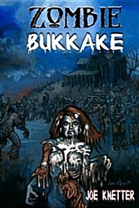 Zombie Bukkake (Paperback)