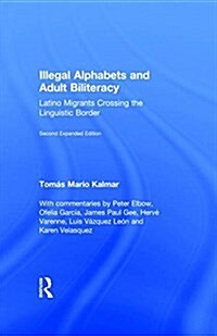 Illegal Alphabets and Adult Biliteracy : Latino Migrants Crossing the Linguistic Border, Expanded Edition (Hardcover, 2 ed)