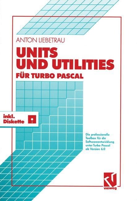 Units Und Utilities F? Turbo Pascal: Die Professionelle Toolbox F? Die Softwareentwicklung Unter Turbo Pascal AB Version 6.0 (Paperback, 1992)