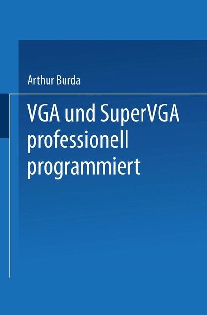 VGA Und Supervga Professionell Programmiert: Mit N?zlichen Tips, Tricks Und Power-Tools Auf Diskette (Paperback, 1992)