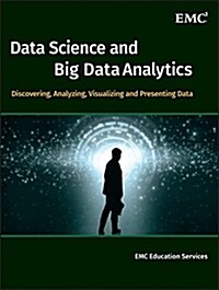 Data Science and Big Data Analytics: Discovering, Analyzing, Visualizing and Presenting Data (Hardcover)