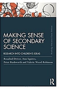 Making Sense of Secondary Science : Research into childrens ideas (Paperback, 2 ed)