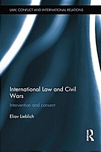 International Law and Civil Wars : Intervention and Consent (Paperback)