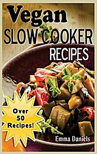 Vegan Slow Cooker: The Set & Forget Vegan Slow Cooker Cookbook of Plant Based, Delicious Meals! (Paperback)