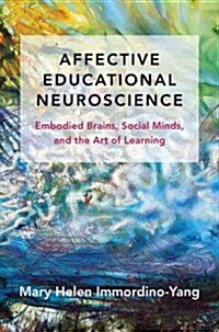 Emotions, Learning, and the Brain: Exploring the Educational Implications of Affective Neuroscience (Hardcover)