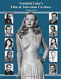 Veronica Lakes Film & Television Co-Stars from A to Z (Paperback)