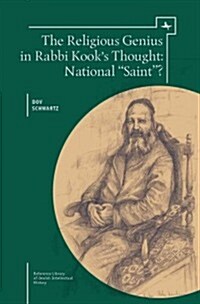 The Religious Genius in Rabbi Kooks Thought: National Saint? (Paperback)