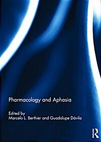 Pharmacology and Aphasia (Hardcover)