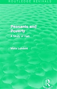 Peasants and Poverty (Routledge Revivals) : A Study of Haiti (Hardcover)