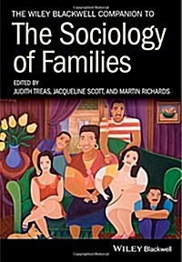 The Wiley Blackwell Companion to the Sociology of Families (Hardcover)