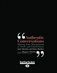 Authentic Conversations: Moving from Manipulating to Truth and Commitment (Easyread Large Edition) (Paperback, 16)