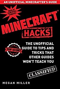 [중고] Hacks for Minecrafters: The Unofficial Guide to Tips and Tricks That Other Guides Won‘t Teach You (Hardcover)