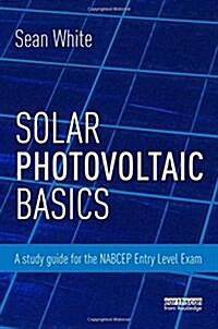 Solar Photovoltaic Basics : A Study Guide for the NABCEP Entry Level Exam (Paperback)
