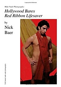 Male Nude Photography- Hollywood Bares Red Ribbon Lifesaver (Paperback)